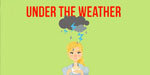 Under The Weather