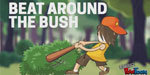 Beat Around The Bush